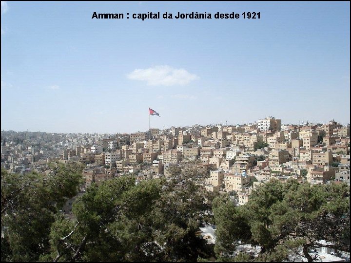 Amman : capital da Jordânia desde 1921 