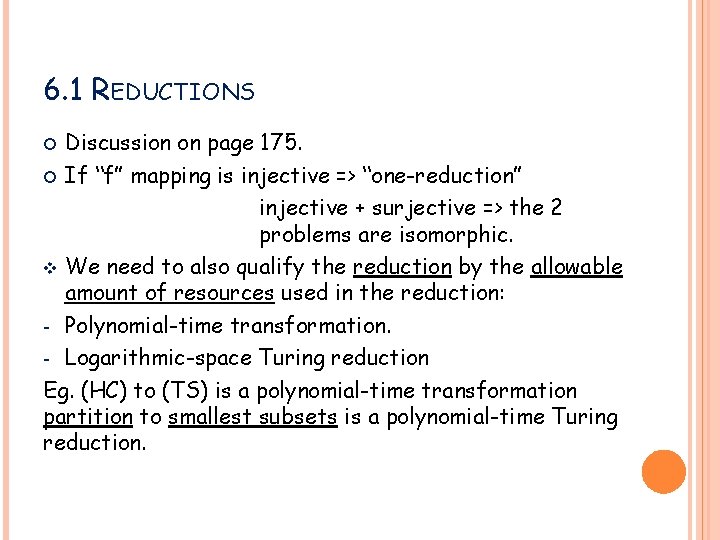 6. 1 REDUCTIONS Discussion on page 175. If “f” mapping is injective => “one-reduction”