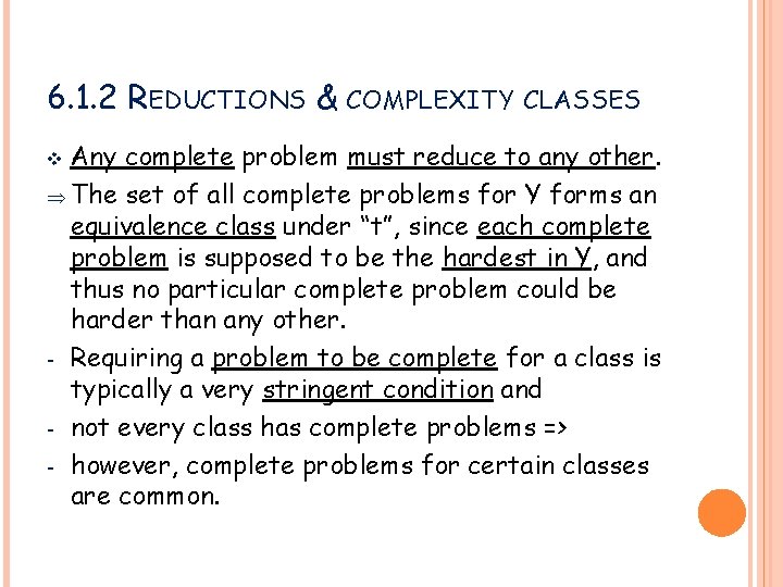 6. 1. 2 REDUCTIONS & COMPLEXITY CLASSES Any complete problem must reduce to any