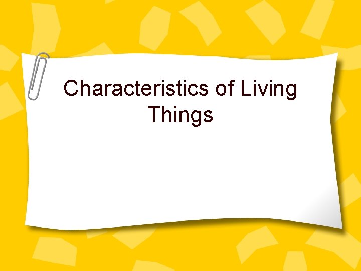 Characteristics of Living Things 