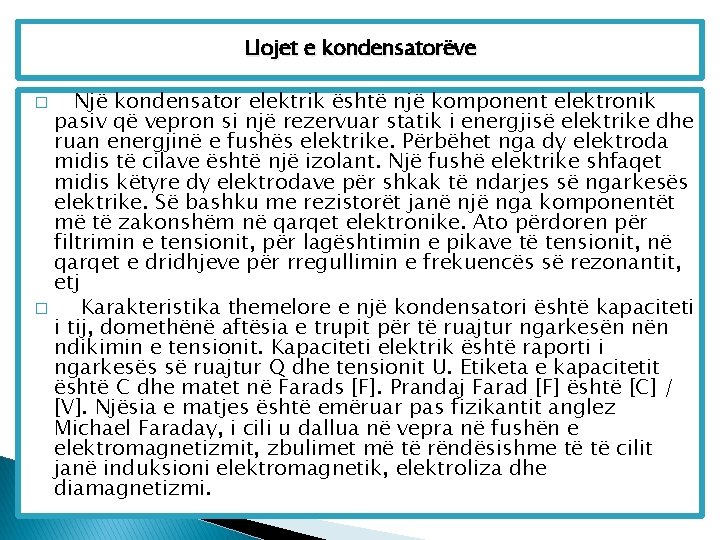 Llojet e kondensatorëve Një kondensator elektrik është një komponent elektronik pasiv që vepron si