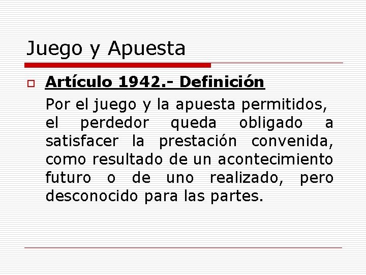 Juego y Apuesta o Artículo 1942. - Definición Por el juego y la apuesta