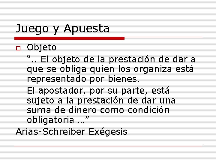 Juego y Apuesta Objeto “. . El objeto de la prestación de dar a