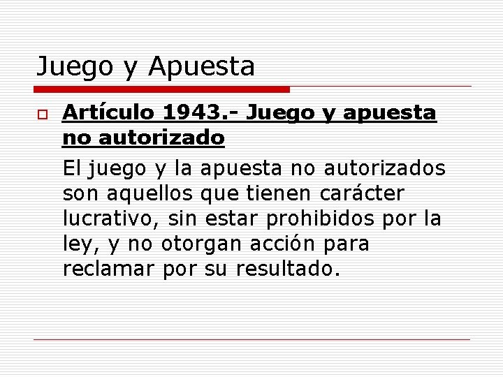 Juego y Apuesta o Artículo 1943. - Juego y apuesta no autorizado El juego