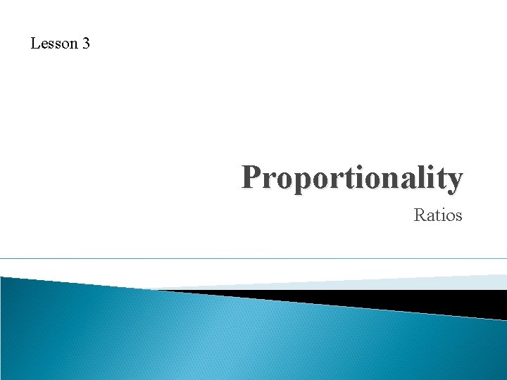 Lesson 3 Proportionality Ratios 