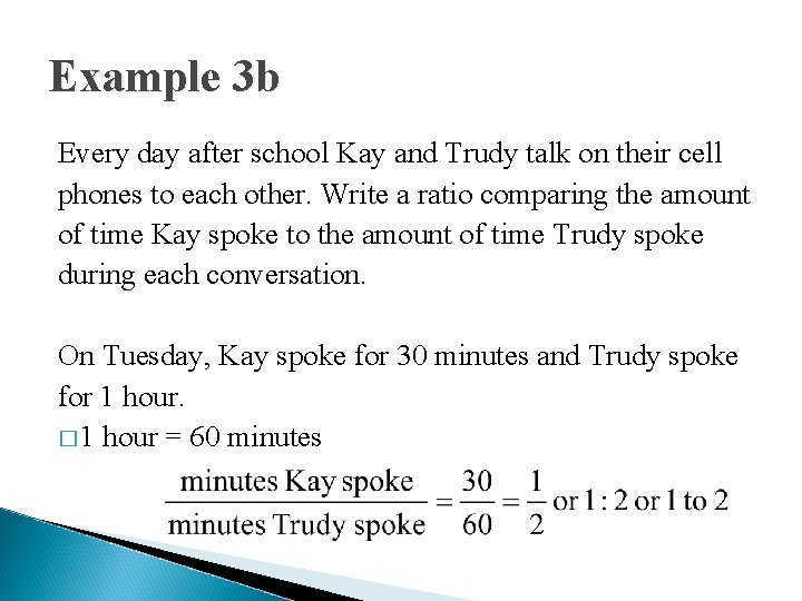 Example 3 b Every day after school Kay and Trudy talk on their cell