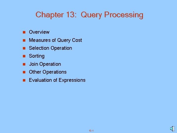 Chapter 13: Query Processing n Overview n Measures of Query Cost n Selection Operation