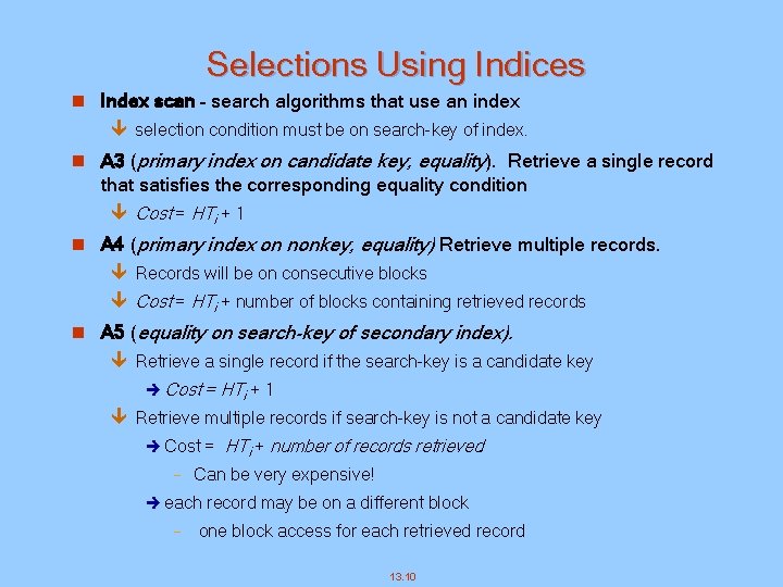 Selections Using Indices n Index scan – search algorithms that use an index ê