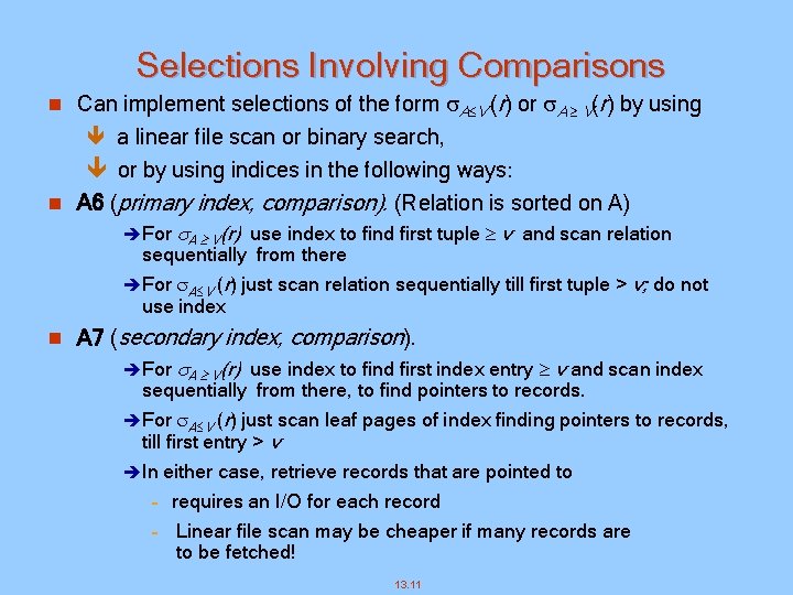 Selections Involving Comparisons n Can implement selections of the form A V (r) or