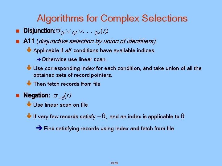 Algorithms for Complex Selections n Disjunction: 1 2 . . . n (r). n