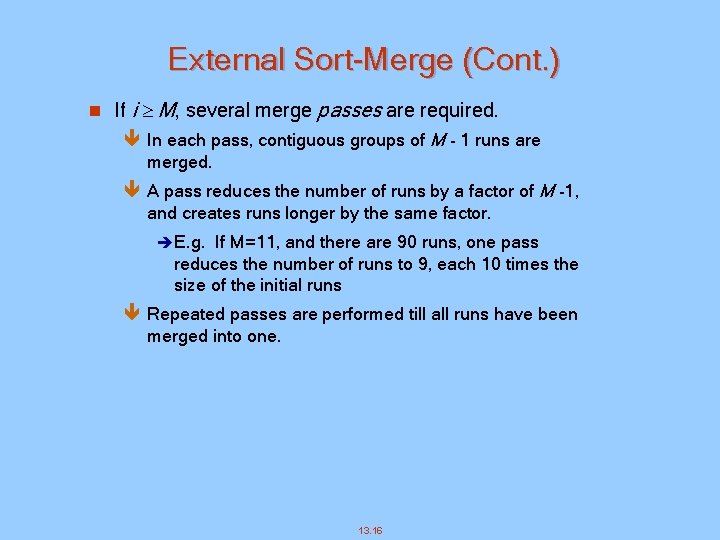 External Sort-Merge (Cont. ) n If i M, several merge passes are required. ê