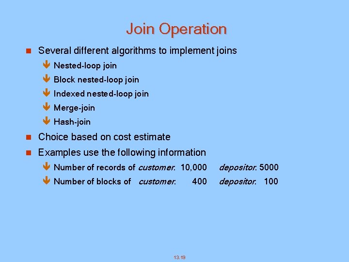 Join Operation n Several different algorithms to implement joins ê Nested-loop join ê Block