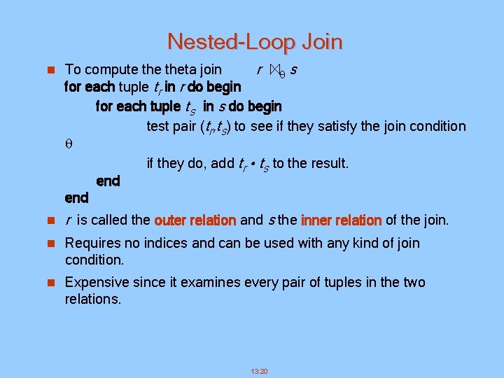 Nested-Loop Join n To compute theta join r s for each tuple tr in