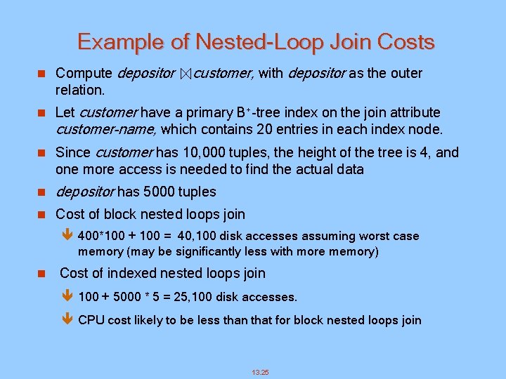 Example of Nested-Loop Join Costs n Compute depositor customer, with depositor as the outer