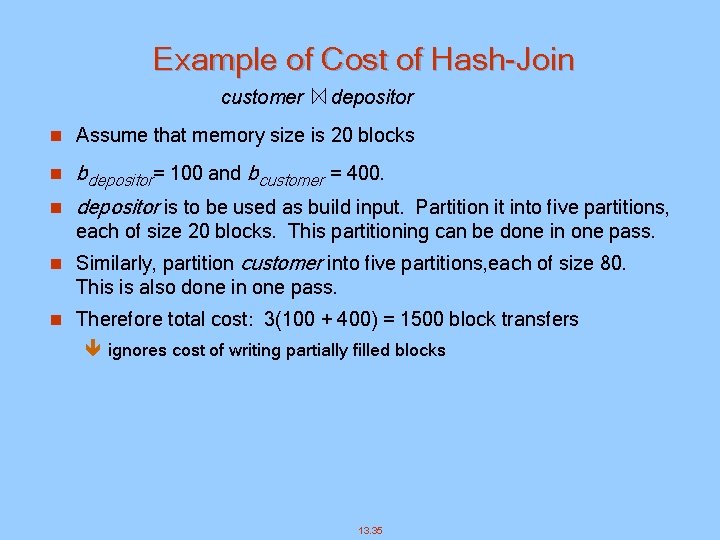 Example of Cost of Hash-Join customer depositor n Assume that memory size is 20