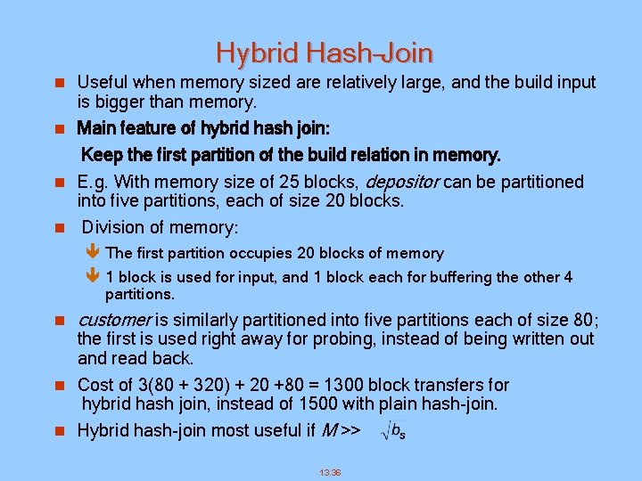 Hybrid Hash–Join n Useful when memory sized are relatively large, and the build input