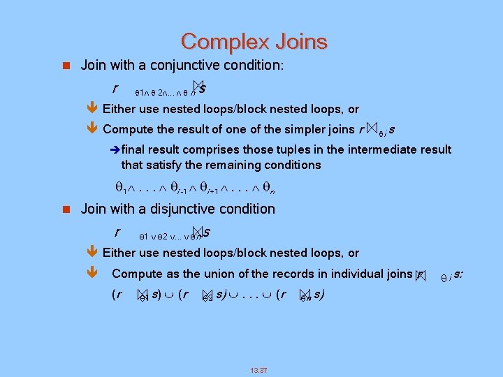 Complex Joins n Join with a conjunctive condition: r 1 2. . . n