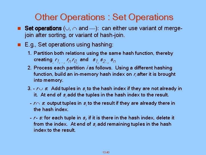 Other Operations : Set Operations n Set operations ( , and ): can either