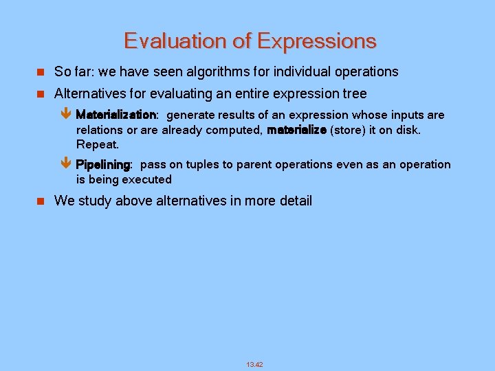 Evaluation of Expressions n So far: we have seen algorithms for individual operations n