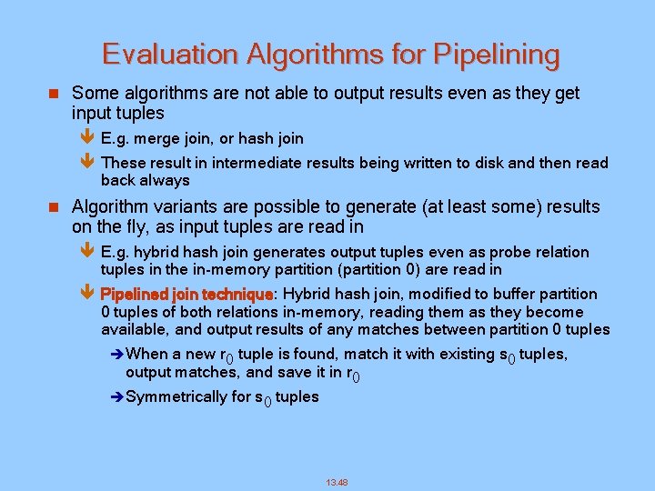 Evaluation Algorithms for Pipelining n Some algorithms are not able to output results even