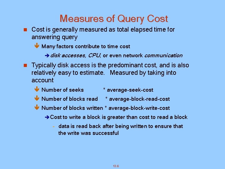 Measures of Query Cost n Cost is generally measured as total elapsed time for