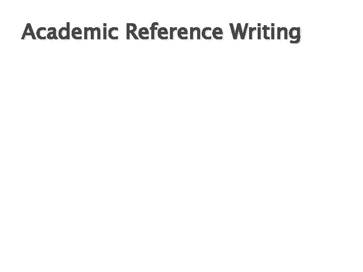 Academic Reference Writing 