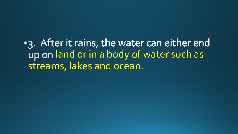 land or in a body of water such as streams, lakes and ocean. 