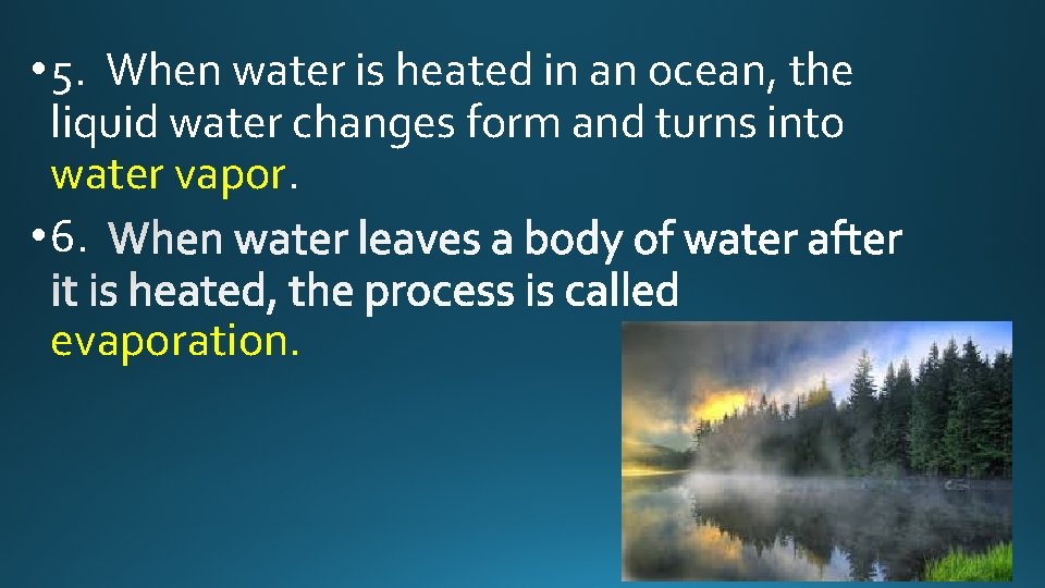  • 5. When water is heated in an ocean, the liquid water changes