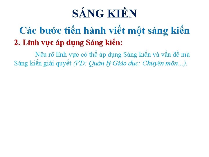 SÁNG KIẾN Các bước tiến hành viết một sáng kiến 2. Lĩnh vực áp