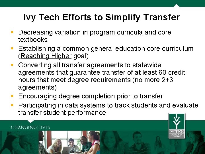 Ivy Tech Efforts to Simplify Transfer § Decreasing variation in program curricula and core