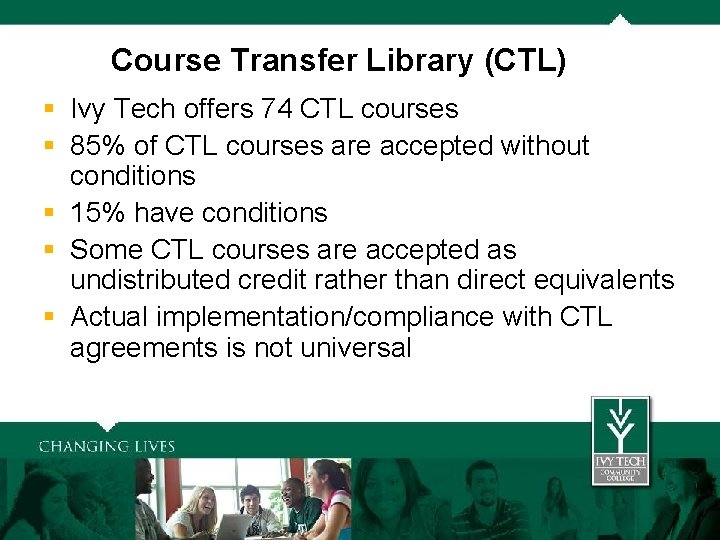 Course Transfer Library (CTL) § Ivy Tech offers 74 CTL courses Transfer (CTL) §