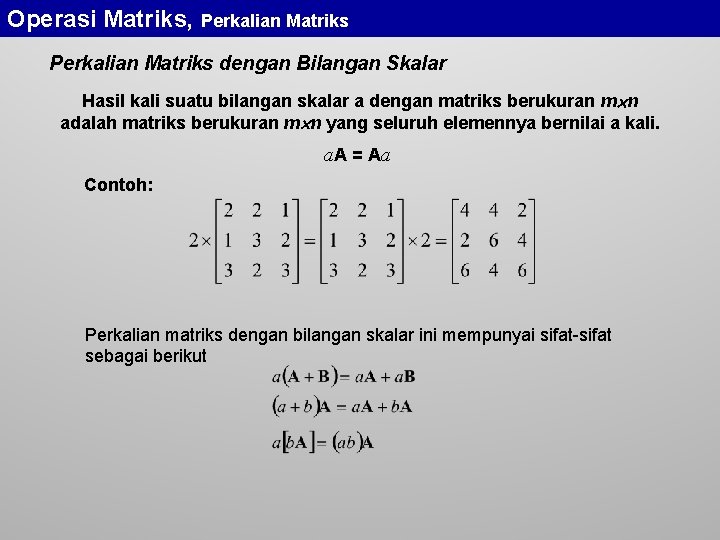 Operasi Matriks, Perkalian Matriks dengan Bilangan Skalar Hasil kali suatu bilangan skalar a dengan