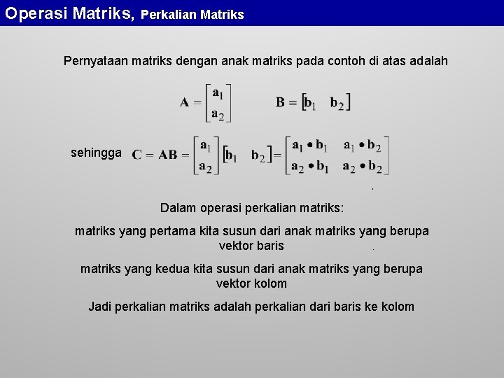 Operasi Matriks, Perkalian Matriks Pernyataan matriks dengan anak matriks pada contoh di atas adalah