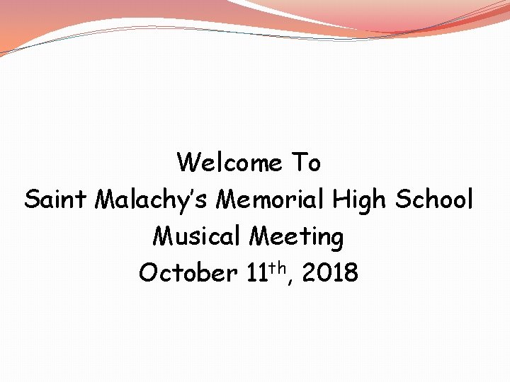 Welcome To Saint Malachy’s Memorial High School Musical Meeting October 11 th, 2018 