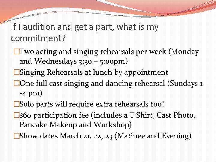 If I audition and get a part, what is my commitment? �Two acting and