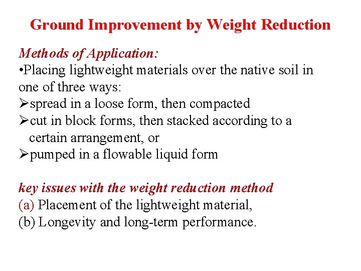 Ground Improvement by Weight Reduction Methods of Application: • Placing lightweight materials over the