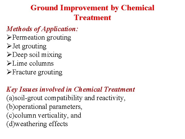 Ground Improvement by Chemical Treatment Methods of Application: ØPermeation grouting ØJet grouting ØDeep soil