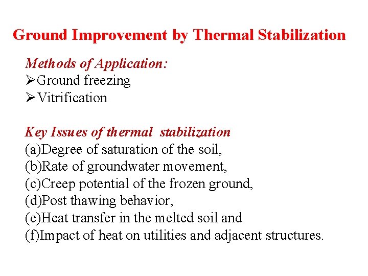 Ground Improvement by Thermal Stabilization Methods of Application: ØGround freezing ØVitrification Key Issues of