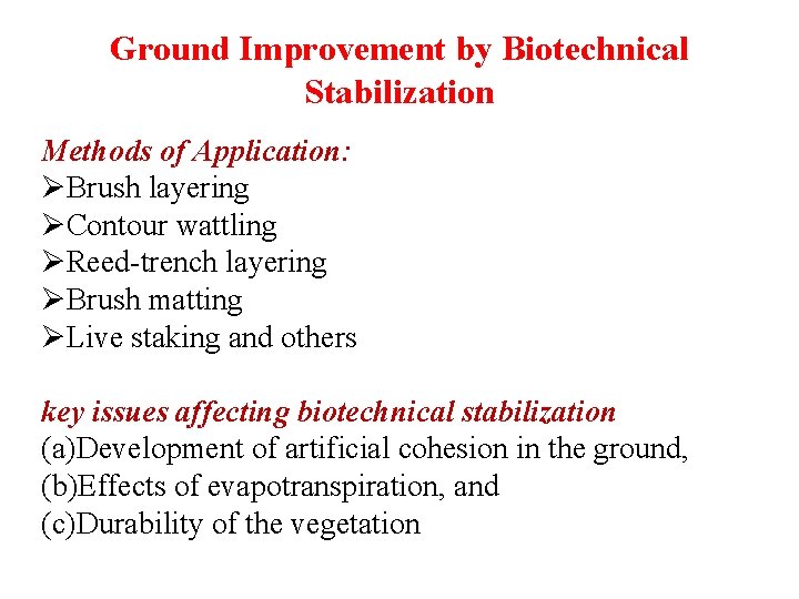 Ground Improvement by Biotechnical Stabilization Methods of Application: ØBrush layering ØContour wattling ØReed-trench layering