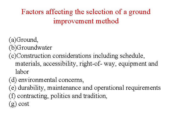 Factors affecting the selection of a ground improvement method (a)Ground, (b)Groundwater (c)Construction considerations including