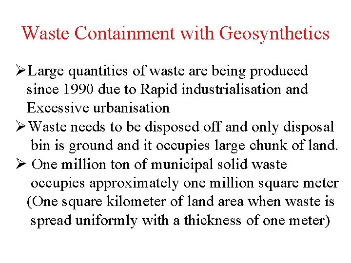 Waste Containment with Geosynthetics ØLarge quantities of waste are being produced since 1990 due