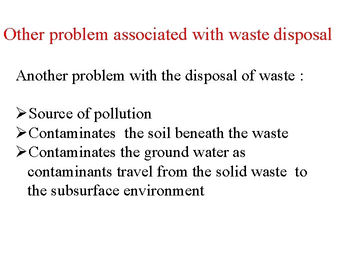 Other problem associated with waste disposal Another problem with the disposal of waste :