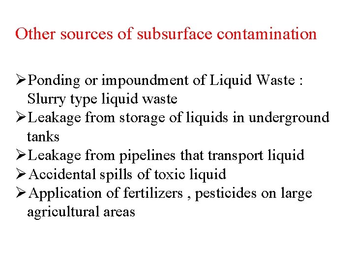 Other sources of subsurface contamination ØPonding or impoundment of Liquid Waste : Slurry type