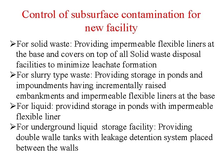 Control of subsurface contamination for new facility ØFor solid waste: Providing impermeable flexible liners
