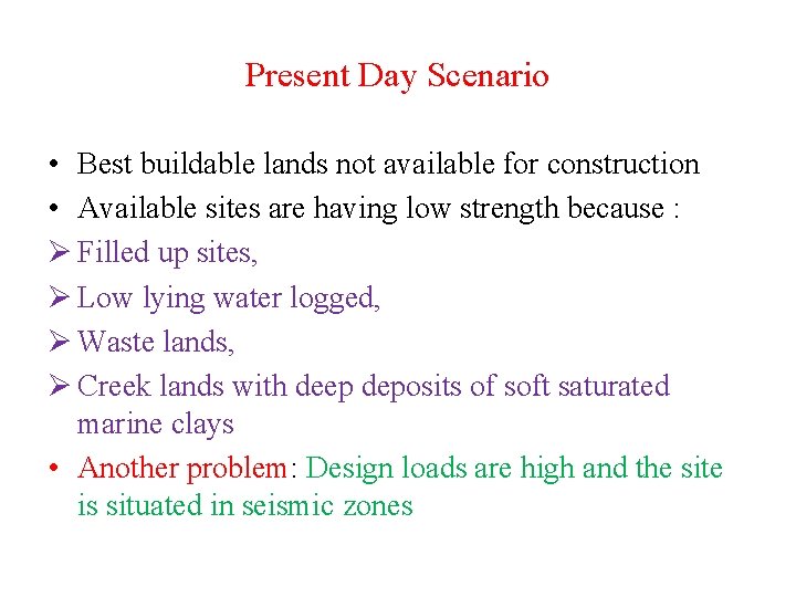 Present Day Scenario • Best buildable lands not available for construction • Available sites