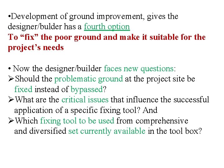  • Development of ground improvement, gives the designer/bulder has a fourth option To