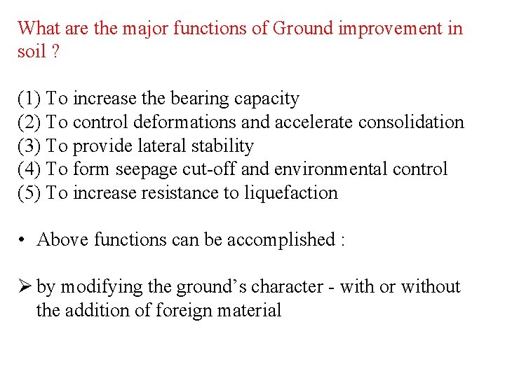 What are the major functions of Ground improvement in soil ? (1) To increase