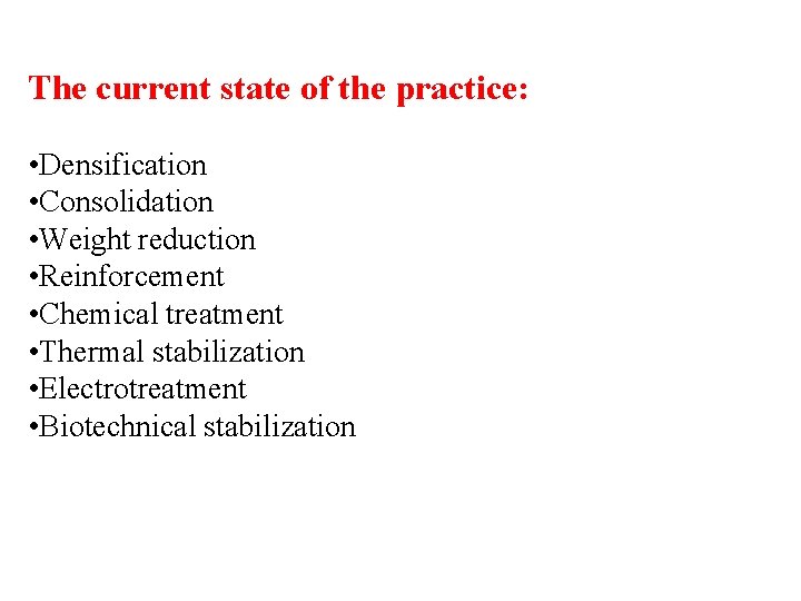 The current state of the practice: • Densification • Consolidation • Weight reduction •