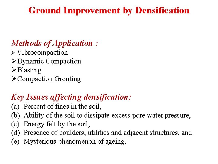 Ground Improvement by Densification Methods of Application : Ø Vibrocompaction ØDynamic Compaction ØBlasting ØCompaction