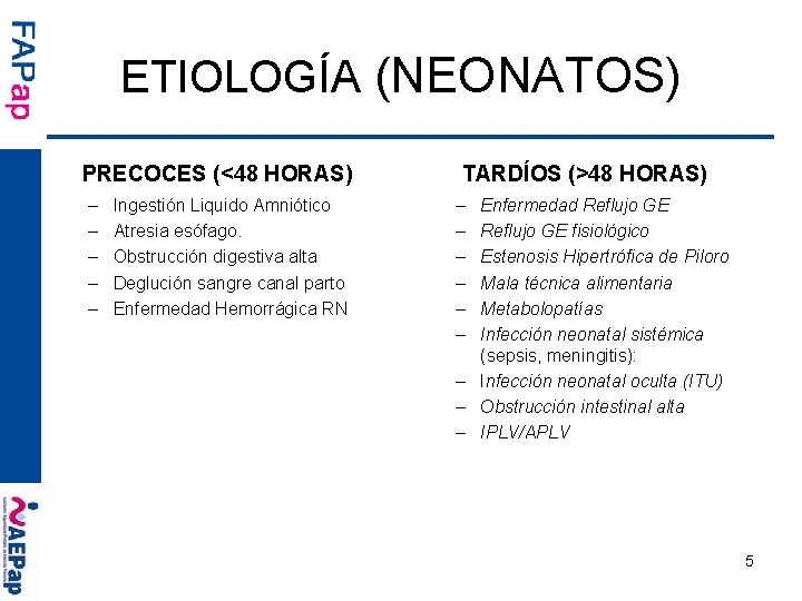 ETIOLOGÍA (NEONATOS) PRECOCES (<48 HORAS) – – – Ingestión Liquido Amniótico Atresia esófago. Obstrucción